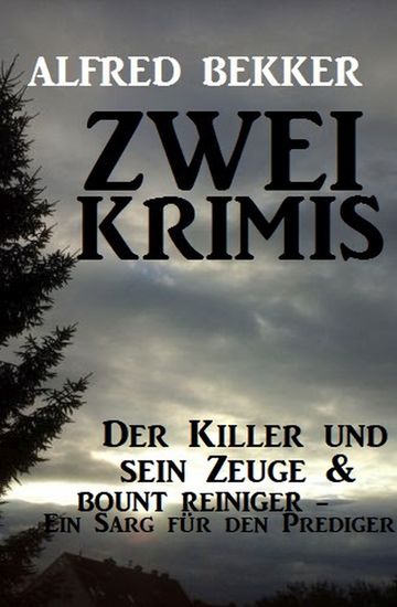 Zwei Krimis: Der Killer und sein Zeuge & Bount Reiniger - Ein Sarg für den Prediger - cover