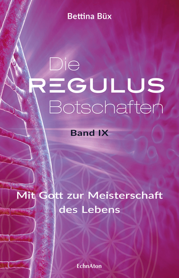 Die Regulus-Botschaften - Band IX: Mit Gott zur Meisterschaft des Lebens - cover