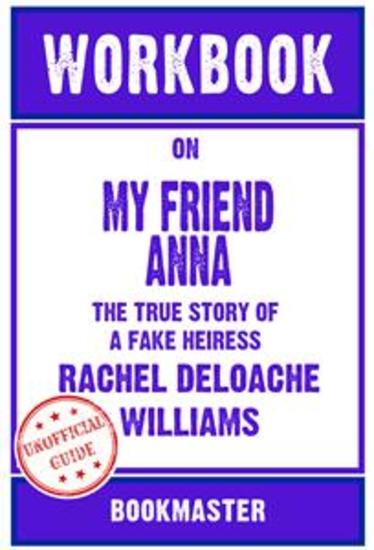 Workbook on My Friend Anna: The True Story of a Fake Heiress by Rachel DeLoache Williams | Discussions Made Easy - cover