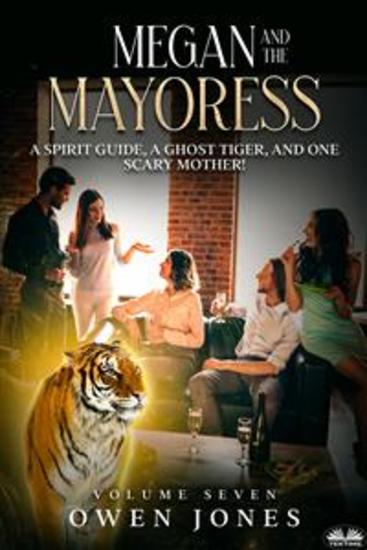 Megan And The Mayoress - A Spirit Guide A Ghost Tiger And One Scary Mother! - cover