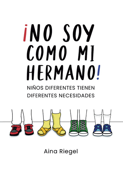 ¡No soy como mi hermano! - Diferentes niños tienen necesidades diferentes - cover