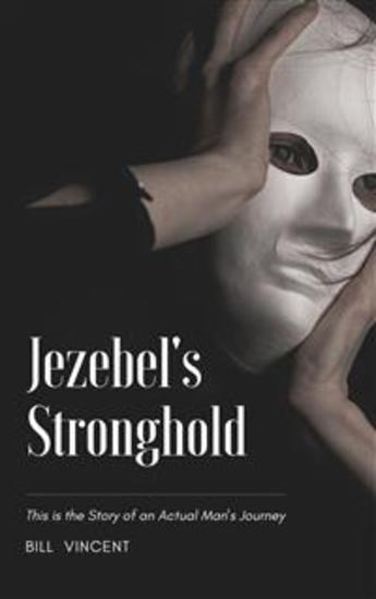 Jezebel's Stronghold - This is the Story of an Actual Man's Journey - cover