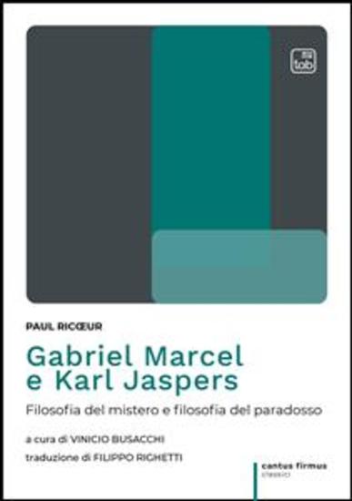 Gabriel Marcel e Karl Jaspers - Filosofia del mistero e filosofia del paradosso - cover
