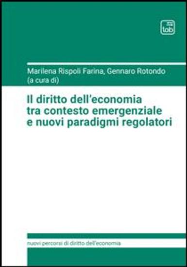 Il diritto dell’economia tra contesto emergenziale e nuovi paradigmi regolatori - cover