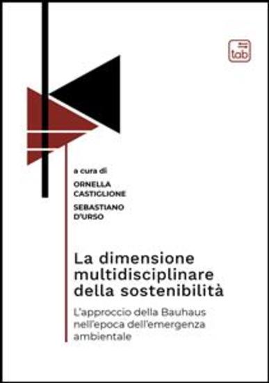 La dimensione multidisciplinare della sostenibilità - L’approccio della Bauhaus nell’epoca dell’emergenza ambientale - cover