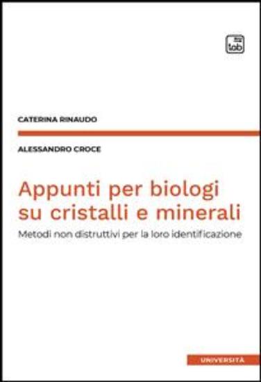 Appunti per biologi su cristalli e minerali - Metodi non distruttivi per la loro identificazione - cover