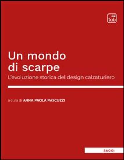 Un mondo di scarpe - L’evoluzione storica del design calzaturiero - cover