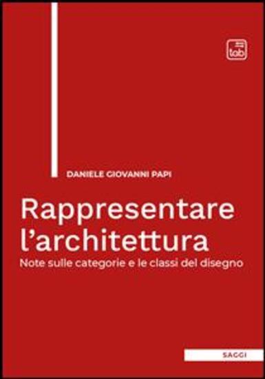 Rappresentare l'architettura - Note sulle categorie e le classi del disegno - cover