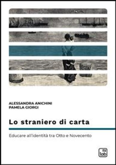 Lo straniero di carta - Educare all'identità tra Otto e Novecento - cover