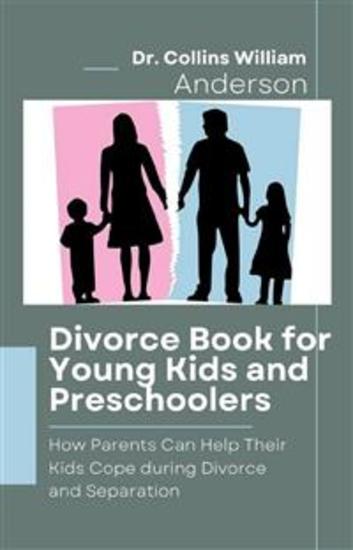 Divorce Book for Young Kids and Preschoolers - How Parents Can Help Their Kids Cope during Divorce and Separation - cover