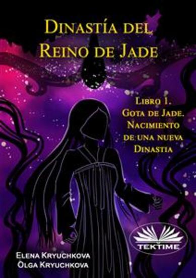 Dinastía Del Reino De Jade Libro 1 Gota De Jade Nacimiento De Una Nueva Dinastia - cover