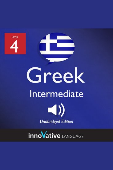 Learn Greek - Level 4: Intermediate Greek - Volume 1 Lessons 1-25 - cover