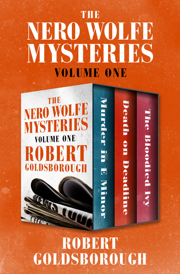 The Nero Wolfe Mysteries Volume One - Murder in E Minor Death on Deadline and The Bloodied Ivy - cover