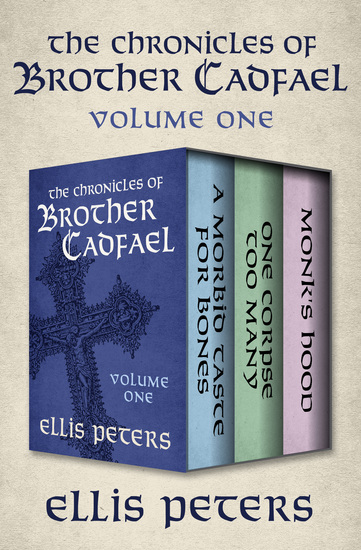 The Chronicles of Brother Cadfael Volume One - A Morbid Taste for Bones One Corpse Too Many and Monk's Hood - cover
