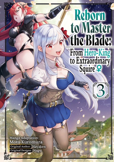 Reborn to Master the Blade: From Hero-King to Extraordinary Squire ♀ (Manga) Volume 3 - cover