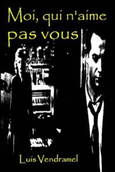 Moi Qui N'aime Pas Vous - Ce Qui Va Et Ne Revient Pas - cover