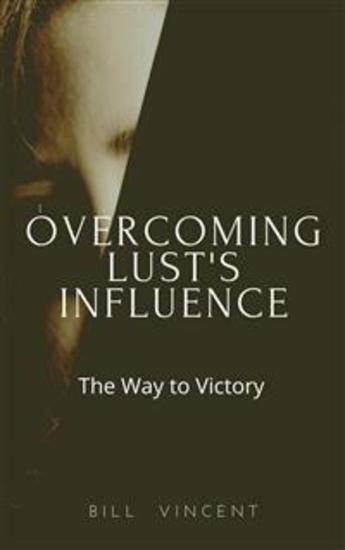 Overcoming Lust's Influence - The Way to Victory - cover