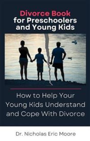 Divorce Book for Preschoolers and Young Kids - How to Help Your Young Kids Understand and Cope With Divorce - cover