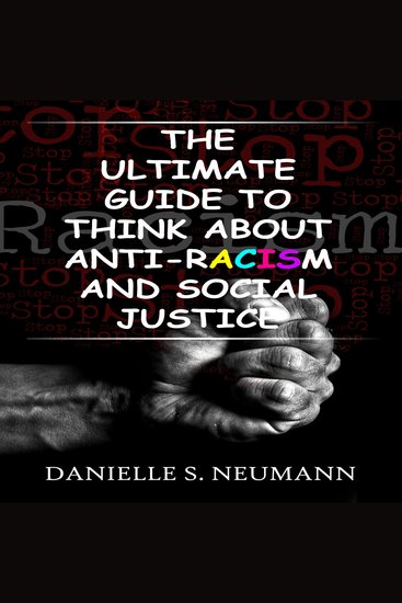 The Ultimate Guide To Think About Anti-Racism And Social Justice - cover