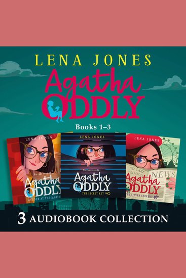 Agatha Oddly: Audio Collection Books 1-3: The Secret Key Murder at the Museum The Silver Serpent - cover