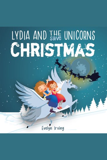 Lydia and the Unicorns Save Christmas - A Christmas Chapter Book for Kids - cover