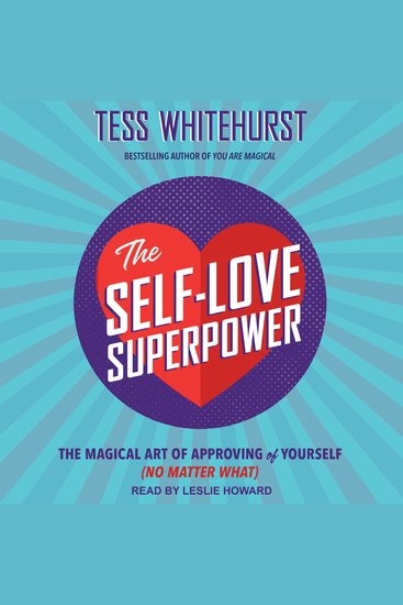 The Self-Love Superpower - The Magical Art of Approving of Yourself (No Matter What) - cover