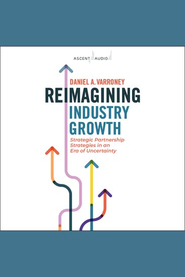 Reimagining Industry Growth - Strategic Partnership Strategies in an Era of Uncertainty - cover