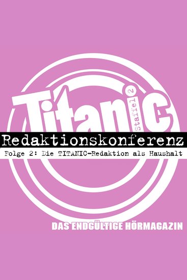 TITANIC - Das endgültige Hörmagazin Staffel 2 Folge 2: Die TITANIC-Redaktion als Haushalt - cover