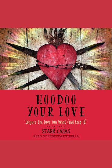 Hoodoo Your Love - Conjure the Love You Want (and Keep It) - cover