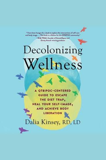 Decolonizing Wellness - A QTBIPOC-Centered Guide to Escape the Diet Trap Heal Your Self-Image and Achieve Body Liberation - cover