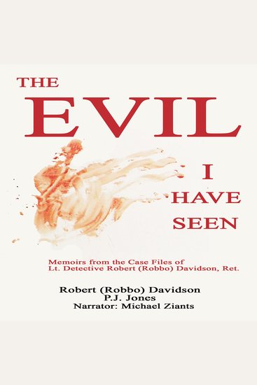 The Evil I Have Seen - Memoirs from the Case Files of Lt Detective Robert (Robbo) Davidson - cover