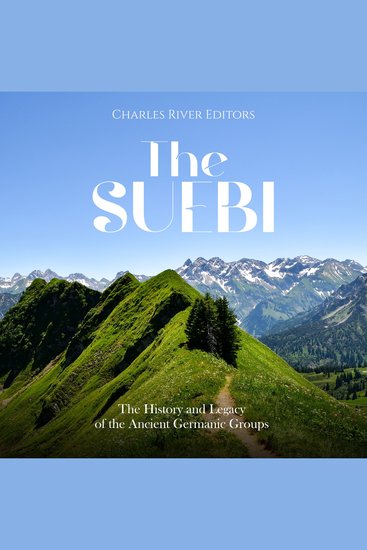 Suebi The: The History and Legacy of the Ancient Germanic Groups - cover