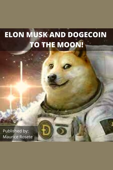 ELON MUSK AND DOGECOIN TO THE MOON! - Welcome to our top stories of the day and everything that involves "Elon Musk'' - cover