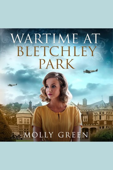Wartime at Bletchley Park: The first in an inspiring WW2 saga series by the international bestseller perfect for fans of Nancy Revell and Donna Douglas (The Bletchley Park Girls Book 1) - cover