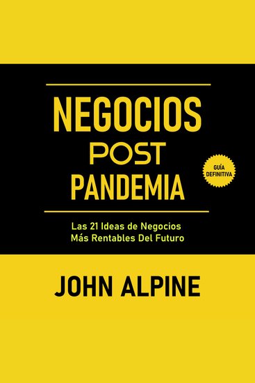 Negocios Post Pandemia: Las 21 ideas de negocios más rentables del futuro - cover