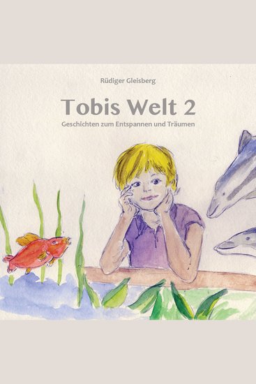 Tobis Welt II - Geschichten zum Entspannen & Träumen (Ungekürzt) - cover