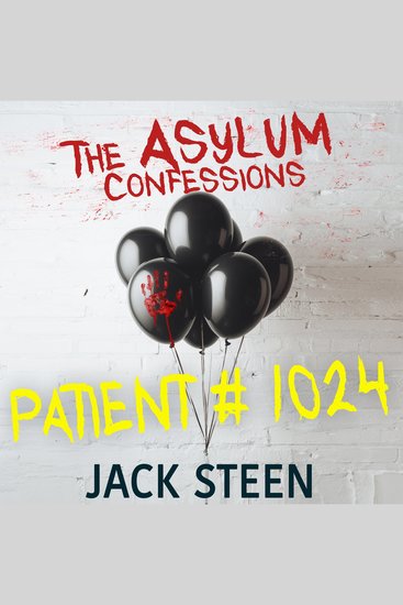 Patient 1024 - Confession Files for the Asylum - cover