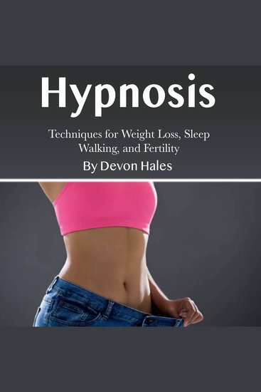 Hypnosis - Techniques for Weight Loss Sleep Walking and Fertility - cover