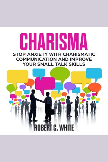 CHARISMA: Stop Anxiety with Charismatic Communication and Improve Your Small talk Skills - cover