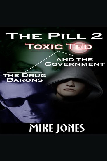 The Pill 2 - Toxic Ted the Drug Barons and the Government - cover