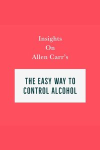 Insights on Allen Carr’s The Easy Way to Control Alcohol