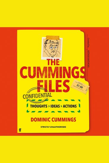 Cummings Files The: CONFIDENTIAL - Thoughts Ideas Actions by Dominic Cummings - cover