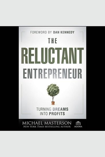 The Reluctant Entrepreneur - Turning Dreams into Profits - cover