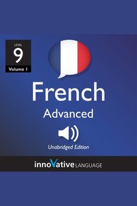 Learn French - Level 9: Advanced French - Volume 1: Lessons 1-25