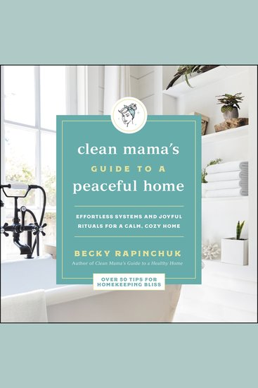 The Clean Mama's Guide to a Peaceful Home - Effortless Systems and Joyful Rituals for a Calm Cozy Home - cover