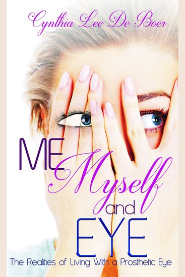 Me Myself and Eye - The Realities of Living With a Prosthetic Eye - cover