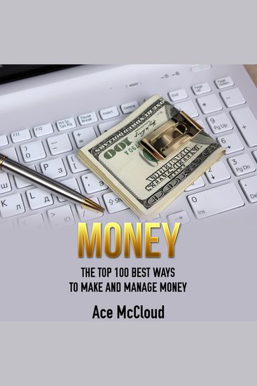 Money: The Top 100 Best Ways To Make And Manage Money - cover