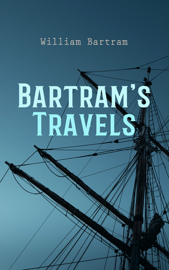 Bartram's Travels - Travels Through North and South Carolina Georgia East and West Florida - cover