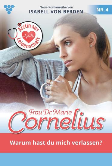 Warum hast du mich verlassen? - Frau Dr Marie Cornelius 4 – Familienroman - cover