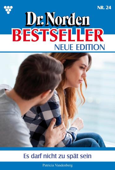 Es darf nicht zu spät sein - Dr Norden Bestseller – Neue Edition 24 – Arztroman - cover